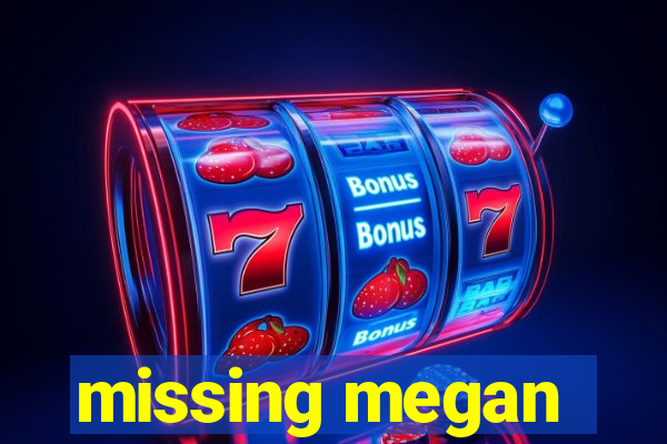 missing megan